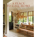 A Place to Call Home: Tradition, Style, and Memory in the New American House - Hardcover