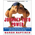 Journey Into Power: How to Sculpt Your Ideal Body, Free Your True Self, and Transform Your Life with Yoga - Paperback