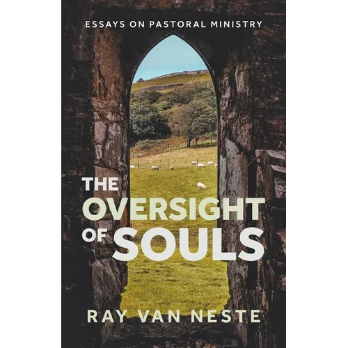 The oversight of souls: Essays on pastoral ministry - Paperback
