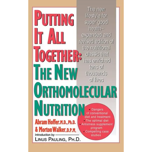 Putting It All Together: The New Orthomolecular Nutrition (H/C) - Hardcover