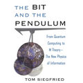 The Bit and the Pendulum: From Quantum Computing to M Theory--The New Physics of Information - Hardcover
