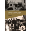 Visiting Abdu'l-Baha: Volume 2: The Final Years, 1913-1921 - Paperback