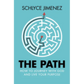 The Path: How to Journey with God and Live Your Purpose - Paperback