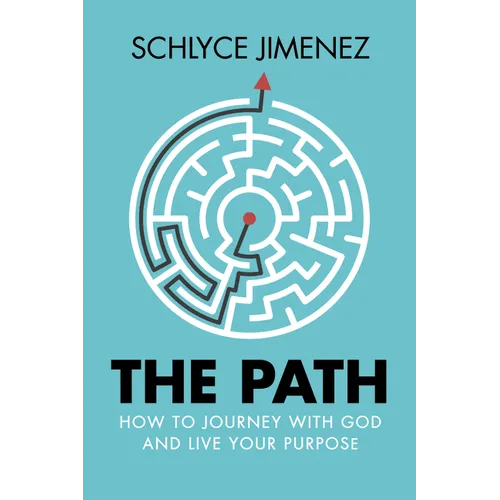 The Path: How to Journey with God and Live Your Purpose - Paperback