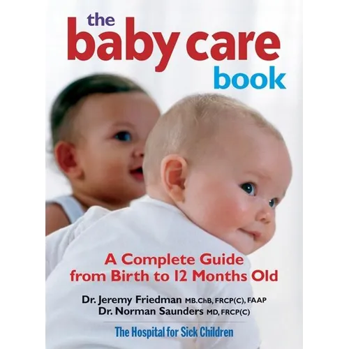 The Baby Care Book: A Complete Guide from Birth to 12 Months Old - Paperback
