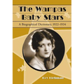 The Wampas Baby Stars: A Biographical Dictionary, 1922-1934 - Paperback