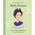 Betty Greene: The Girl Who Longed to Fly - Hardcover