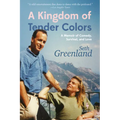 A Kingdom of Tender Colors: A Memoir of Comedy, Survival, and Love - Hardcover