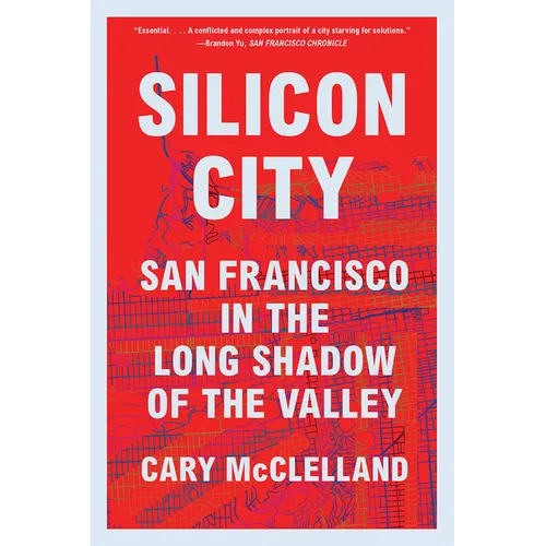 Silicon City: San Francisco in the Long Shadow of the Valley - Paperback