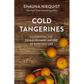 Cold Tangerines: Celebrating the Extraordinary Nature of Everyday Life - Paperback