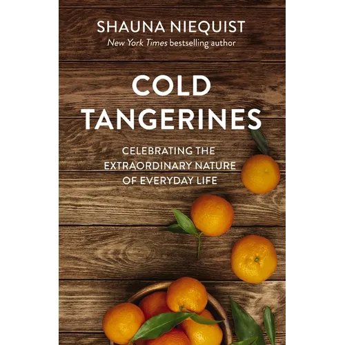 Cold Tangerines: Celebrating the Extraordinary Nature of Everyday Life - Paperback