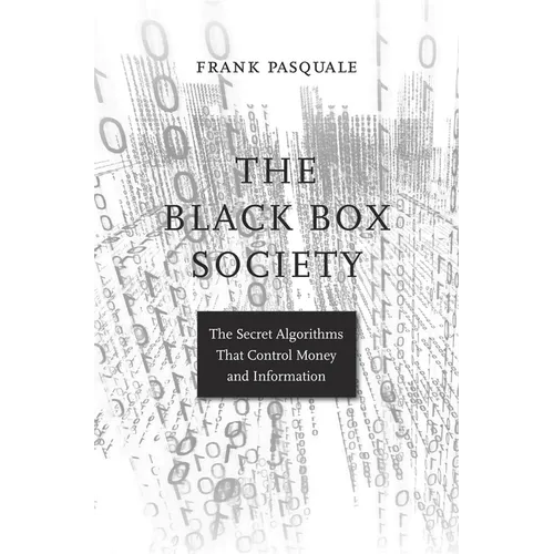 The Black Box Society: The Secret Algorithms That Control Money and Information - Paperback