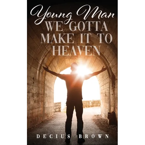 Young Man We Gotta Make It To Heaven - Paperback