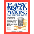 Easy Breadmaking for Special Diets: Use Your Bread Machine, Food Processor, Mixer, or Tortilla Maker to Make the Bread You Need Quickly and Easily - Paperback