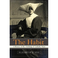 The Habit: A History of the Clothing of Catholic Nuns - Paperback