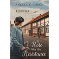 A Rose for the Resistance: Heroines of WWII #5 Volume 5 - Paperback
