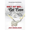 Don't Get Mad...Get Even: Stories of the Aspen Practical Joke Years - Paperback