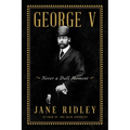 George V: Never a Dull Moment - Hardcover
