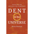 Dent in the Universe: Uncover Your Gift and Create a Life of Significance - Hardcover