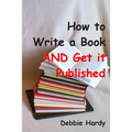 How to Write a Book AND Get it Published - Paperback