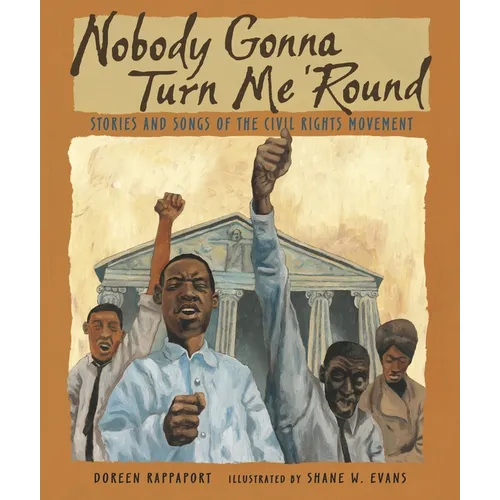 Nobody Gonna Turn Me 'Round: Stories and Songs of the Civil Rights Movement - Paperback