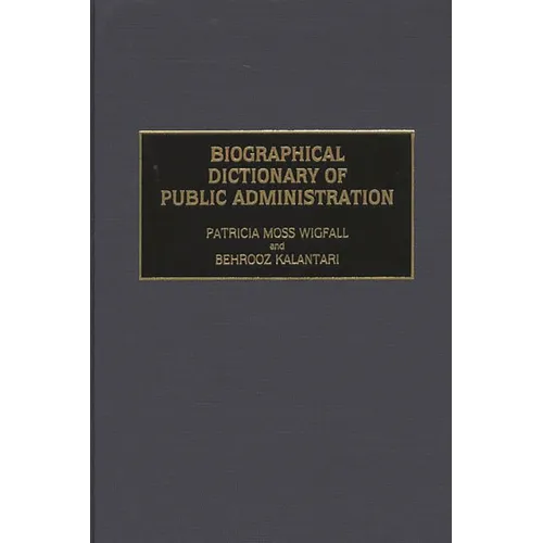 Biographical Dictionary of Public Administration - Hardcover