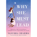Why She Must Lead: Bridging the Gap Between Women of Color and Opportunities - Paperback