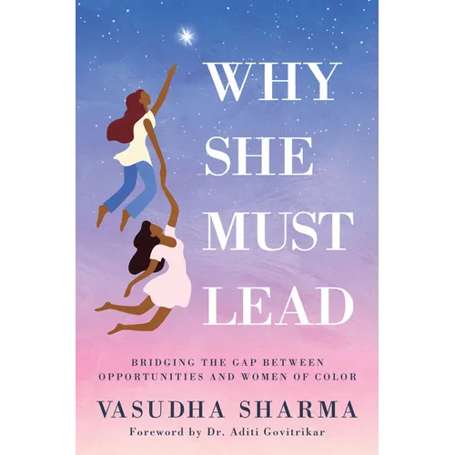Why She Must Lead: Bridging the Gap Between Women of Color and Opportunities - Paperback