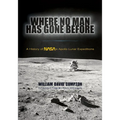Where No Man Has Gone Before: A History of Nasa's Apollo Lunar Expeditions - Paperback