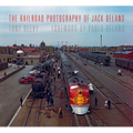 The Railroad Photography of Jack Delano - Hardcover