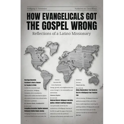 How Evangelicals Got the Gospel Wrong: Reflections of a Latino Missionary - Paperback