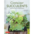 Container Succulents: Creative Ideas for Beginners - Paperback
