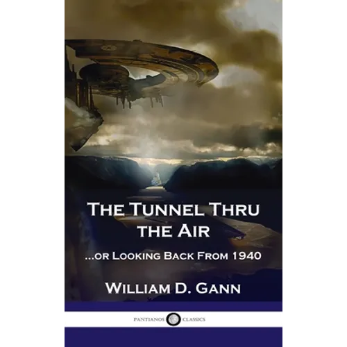 Tunnel Thru the Air: ...or Looking Back From 1940 - Hardcover
