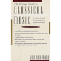 The Vintage Guide to Classical Music: An Indispensable Guide for Understanding and Enjoying Classical Music - Paperback