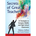Secrets of Great Teachers: 22 Strategies to Energize Middle and High School Classrooms - Paperback