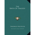 The Birth of Tragedy - Hardcover