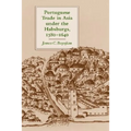 Portuguese Trade in Asia Under the Habsburgs, 1580-1640 - Paperback