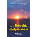 Only the Thought, of Helplessness: (A Memoir) - Paperback