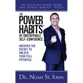 The Power Habits(r) of Unstoppable Self-Confidence: Uncover the Secret to Unlock Your Full Potential - Paperback