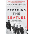 Dreaming the Beatles: The Love Story of One Band and the Whole World - Paperback