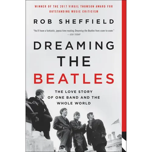 Dreaming the Beatles: The Love Story of One Band and the Whole World - Paperback