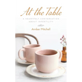 At the Table: A Heartfelt Conversation about Infertility - Paperback