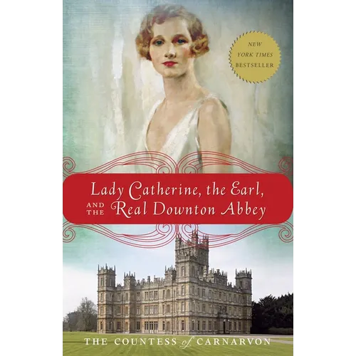 Lady Catherine, the Earl, and the Real Downton Abbey - Paperback