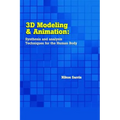 3D Modeling and Animation: Synthesis and Analysis Techniques for the Human Body - Hardcover