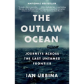 The Outlaw Ocean: Journeys Across the Last Untamed Frontier - Paperback