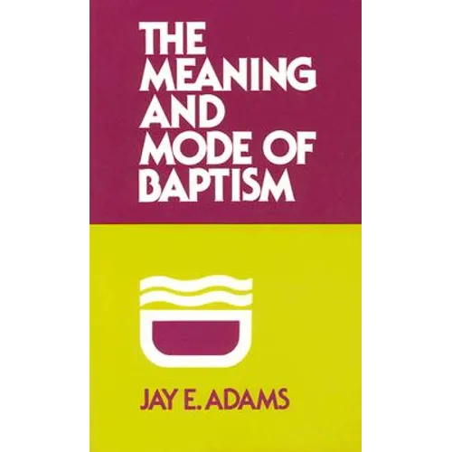 Meaning and Mode of Baptism - Paperback