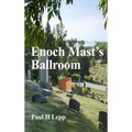 Enoch Mast's Ballroom - Hardcover