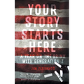 Your Story Starts Here: A Year on the Brink with Generation Z - Paperback
