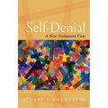 Self-Denial: A New Testament View - Paperback