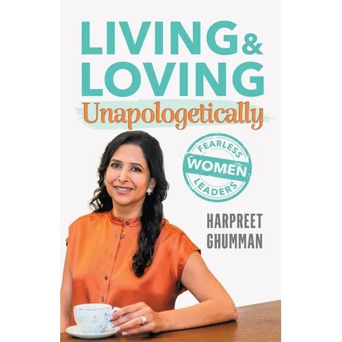 LIVING & LOVING Unapologetically: Fearless Women Leaders - Paperback